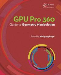 GPU Pro 360 Guide to Geometry Manipulation (Paperback)
