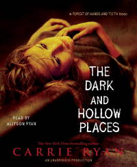 The Dark and Hollow Places by Ryan, Carrie