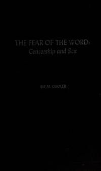 The Fear of the Word: Censorship and Sex