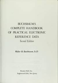 BUCHSBAUM&#039;S COMPLETE HANDBOOK OF PRACTICAL ELECTRONIC REFERENCE DATA de Buchsbaum, Walter H