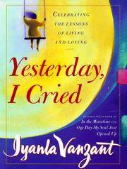 YESTERDAY, I CRIED : Celebrating the Lessons of Living and Loving