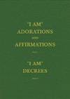 I AM&quot; Adorations and Affirmations; &quot;I AM&quot; Decrees (Saint Germain Series - Vol 5) (The Saint Germain series) by Chanera