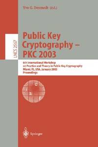 Public Key Cryptography - PKC 2003: 6th International Workshop on Theory and Practice in Public...