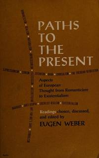 Paths to the Present: aspects of European thought from Romanticism toExistentialism