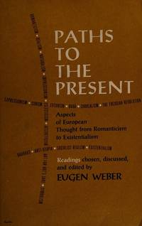 Paths to the Present: Aspects of European Thought from Romanticism to Existentialism