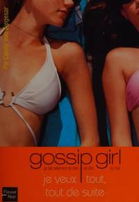 image of Gossip girl - numéro 3 Je veux tout tout de suite (03) (French Edition)