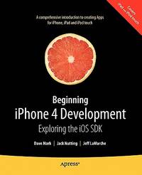 Beginning iPhone 4 Development: Exploring the iOS SDK