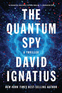 The Quantum Spy:  A Thriller by Ignatius, David - 2018