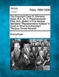 The Copyright Case S. Sitarama Sastri, B.A. vs. C. Parameswaran Pillai, B.A. (Editor of The...