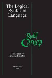 The Logical Syntax of Language (Open Court Classics)