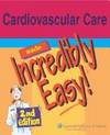 Cardiovascular Care Made Incredibly Easy! by Mary Ann McLaughlin