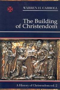 The Building of Christendom, 324-1100: A History of Christendom (vol. 2) by Warren H Carroll - Paperback - 1987-11-01 - from BooksEntirely (SKU: 686490)