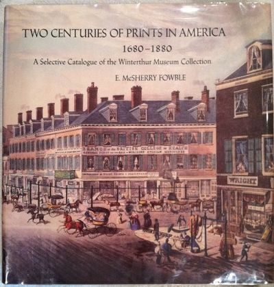 TWO CENTURIES OF PRINTS IN AMERICA, 1680-1880 : A SELECTIVE CATALOGUE OF THE WINTERTHUR MUSEUM COLLECTION
