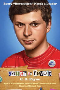 Youth in Revolt : Now a Major Motion Picture from Dimension Films Starring Michael Cera by Payne, C. D