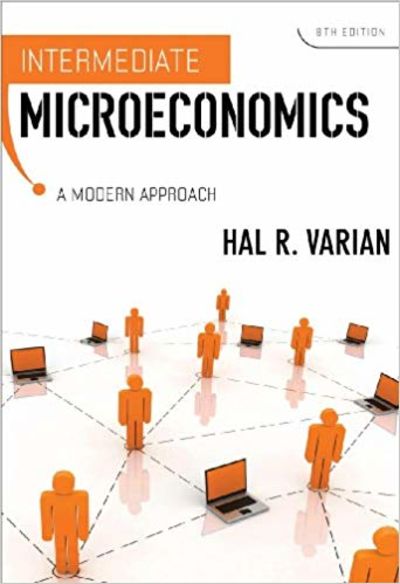 Intermediate Microeconomics: A Modern Approach (Eighth Edition) by