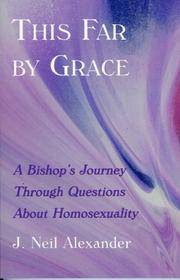 This Far by Grace: A Bishop's Journey Through Questions About Homosexuality