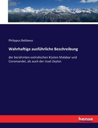Wahrhaftige ausführliche Beschreibung: der berühmten ostindischen Küsten Malabar und...