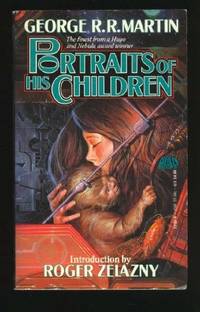 Portraits of His Children by Martin, George R. R.; (Introduction by Roger Zelazny) - 1992