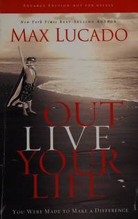 Outlive Your Life: You Were Made to Make A Difference by Lucado, Max