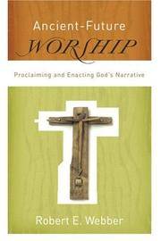 Ancient-Future Worship: Proclaiming and Enacting God's Narrative