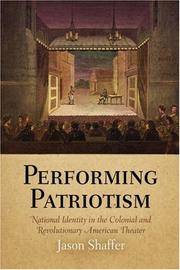 Performing Patriotism: National Identity in the Colonial and Revolutionary American Theater...