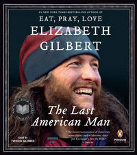 The Last American Man by Gilbert, Elizabeth