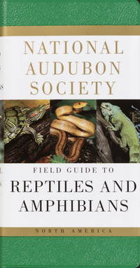 National Audubon Society Field Guide to Reptiles and Amphibians: North America (National Audubon...