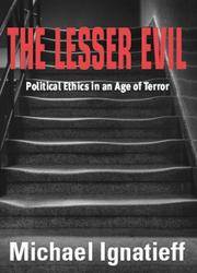 The Lesser Evil: Political Ethics in an Age of Terror
