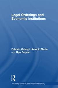 Legal Orderings and Economic Institutions (Routledge Siena Studies in Political Economy)