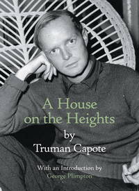 A House on the Heights by Capote, Truman; Plimpton, George [Introduction] - 2002-02-01