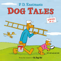 P.D. Eastman&#039;s Dog Tales by P.D. Eastman - 2021-01-05