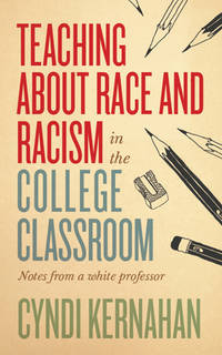 Teaching about Race and Racism in the College Classroom: Notes from a White Professor (Teaching...