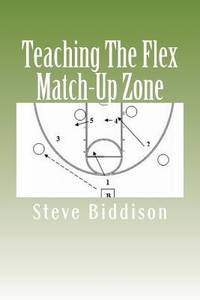 Teaching The Flex Match-Up Zone: An Effective Defense for the High School Coach (Winning Ways...