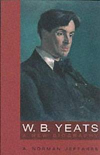 W B Yeats - a New Biography