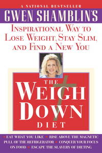 The Weigh Down Diet: Inspirational Way to Lose Weight, Stay Slim, and Find a New You by Shamblin, Gwen - 2002-12-24