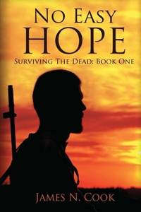 No Easy Hope (Surviving the Dead) by James N Cook - March 2013