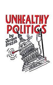 Unhealthy Politics by Jerome F Brazda - Paperback - 2005 - from Williams Books (SKU: 17327)