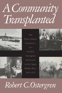 A Community Transplanted: The Trans-Atlantic Experience of a Swedish Immigrant Settlement in the...
