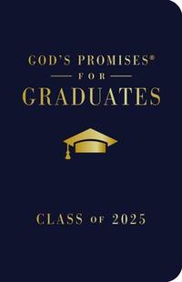 God's Promises for Graduates: Class of 2025 - Navy NKJV: New King James Version...