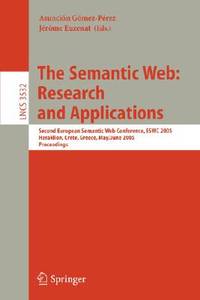 THE SEMANTIC WEB: RESEARCH AND APPLICATIONS : SECOND EUROPEAN SEMANTIC WEB CONFERENCE, ESWC 2005,...