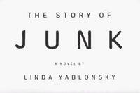 THE STORY OF JUNK : A Novel