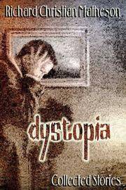 Dystopia: Collected Stories [SIGNED BY MATHESON, STRAUB, AND MORRIS]