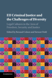 EU Criminal Justice and the Challenges of Diversity: Legal Cultures in the Area of Freedom, Security and Justice