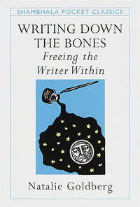 image of Writing Down the Bones: Freeing the Writer Within (Pocket Classics)