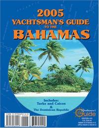 2005 Yachtsman's Guide to the Bahamas Including Turks & Caicos and the Dominican Republic