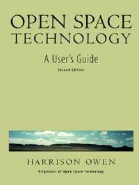 Open Space Technology: A User's Guide