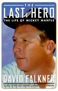The Last Hero : The Life of Mickey Mantle