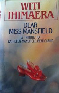 Dear Miss Mansfield by Ihimaera, Witi Tame - 1990