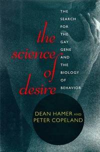 The Science of Desire: The Search for the Gay Gene and the Biology of Behavior by Hamer, Dean; Copeland, Peter - 1994-10-06