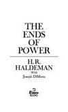 The Ends of Power by Haldeman, H. R